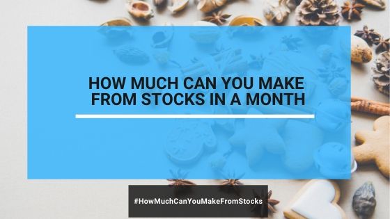 how much can you make from stocks in a month